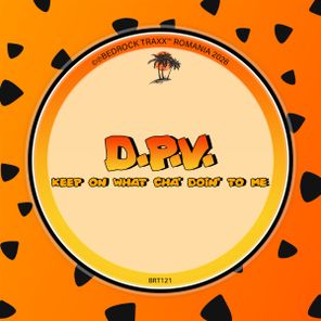 D.P.V. – Keep On What Cha’ Doin’ To Me