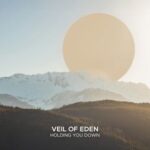 Veil of Eden – Holding You Down