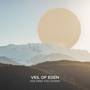 Veil of Eden – Holding You Down
