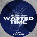 John The RT – Wasted Time