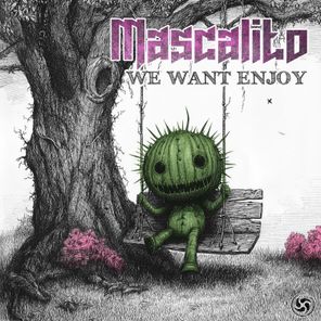 Mascalito – We Want Enjoy