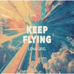 Lena Grig – Keep Flying