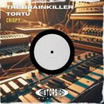 The Brainkiller, Dj Tortu – Crispy