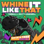 Natty Campbell, Man Up A Tree – Whine It Like That (Man Up A Tree Remix)