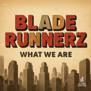 Blade Runnerz – What We Are