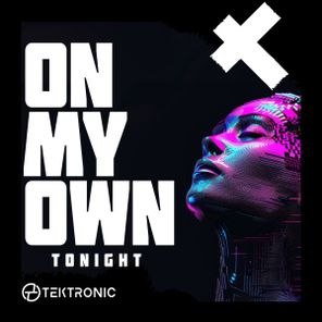 Tektronic – On My Own (Tonight)