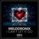 Melodronix – I Can’t Let It Go