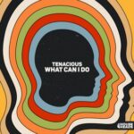 Tenacious - What Can I Do (Extended Mix) 3 Tenacious – What Can I Do (Extended Mix)