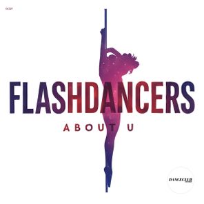 Flashdancers – About U