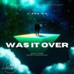 J-Rob MD – Was It Over