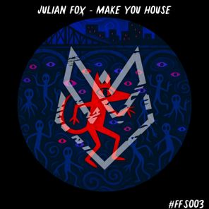 Julian Fox - Make You House 1 Julian Fox – Make You House