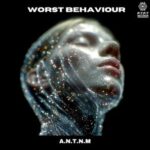 A.N.T.N.M – Worst Behaviour