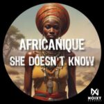 Africanique - She Doesn't Know 3 Africanique – She Doesn’t Know