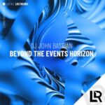 DJ John Bastian – Beyond the Events Horizon