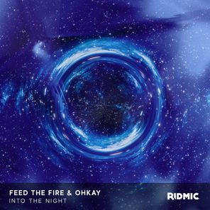 Feed The Fire, OHKAY – Into The Night