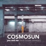 COSMOSUN – You and Me (Tech House Version)
