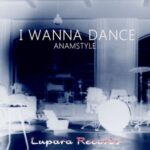 AnAmStyle – I Wanna Dance
