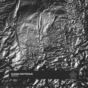 MAUER – Human Grotesque
