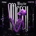 Exproz, Fraw – Beg For Mercy
