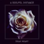 A Soulful Distance – Dear Heart
