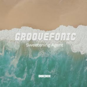 GROOVEFONIC – Sweetening Agent