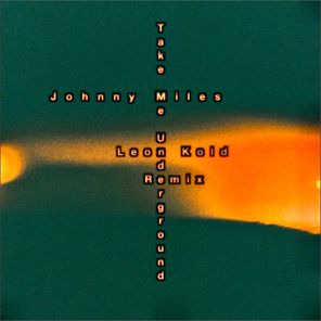 Johnny Miles, Leon Kold – Take Me Underground (Leon Kold Remix)