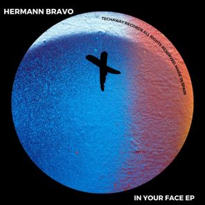 Hermann Bravo - In Your Face EP 1 Hermann Bravo – In Your Face EP