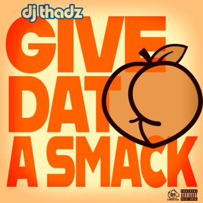 Dj Thadz - Give Dat A Smack 1 Dj Thadz – Give Dat A Smack