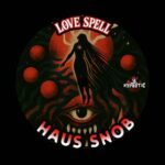 HAUS SNOB – Love Spell