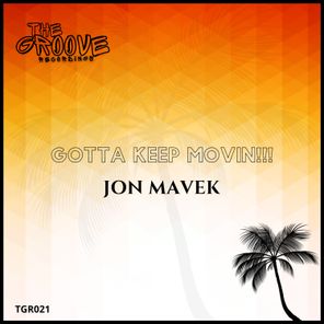 Jon Mavek – Gotta Keep Movin!!!