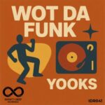 Yooks – Wot Da Funk