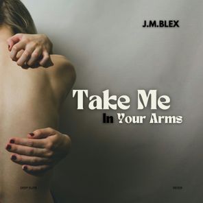 J.M.Blex – Take Me in Your Arms