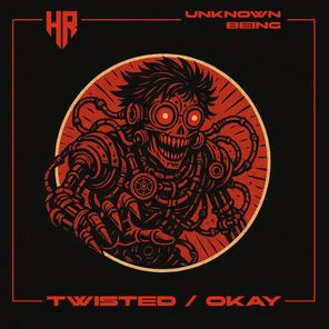 Unknown Being – Twisted / Okay