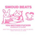 Smoud Beats – You Mother Fucker (Change My Style Mix)