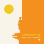 Yotopia – Rush of Light / Surrender