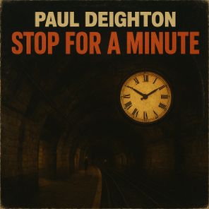 Paul Deighton – Stop For A Minute