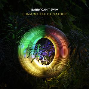Barry Can’t Swim - Chala (My Soul Is On A Loop) 1 Barry Can’t Swim – Chala (My Soul Is On A Loop)