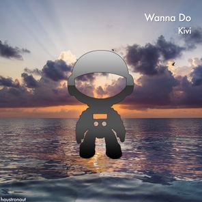 Kivi - Wanna Do 1 Kivi – Wanna Do