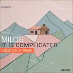 Milos, Liquid Delay – It Is Complicated