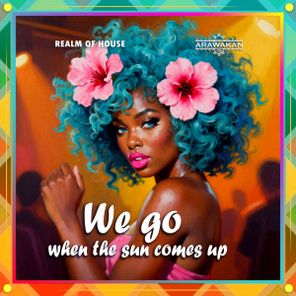 Realm of House – We go when the sun comes up