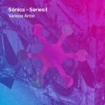 Fer Torres, Cristian Hidalgo – SONICA – SERIES 1