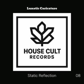 Lunatic Caricature – Static Reflection