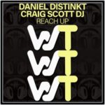 Daniel Distinkt, Craig Scott DJ – Reach Up