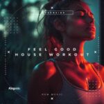 Kidd Island – Feel Good House Workout – Selected by Kidd Island