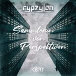 Rypzylon – Sammlerin von Perspektiven