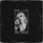 Andy Arcade – How I Like