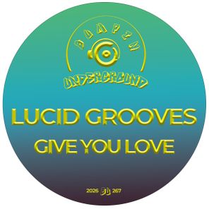 Lucid Grooves – Give You Love