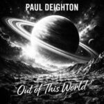 Paul Deighton – Out Of This World