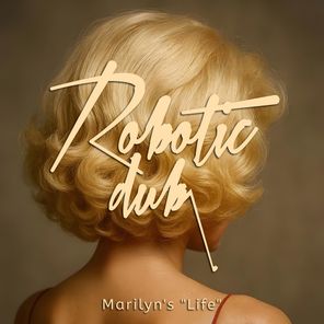 Robotic Dub – Marilyn’s “Life”