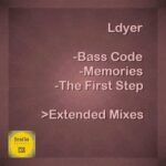 Ldyer – Bass Code / Memories / The First Step